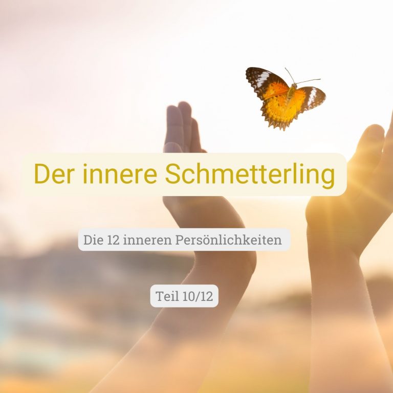 Der innere Schmetterling (Die 12 inneren Persönlichkeiten Teil 10/12)